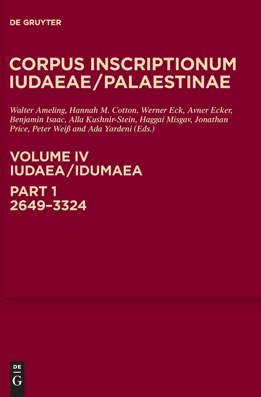 Iudaea / Idumaea Vol 1: A multi-lingual corpus of the inscriptions from Alexander to Muhammad