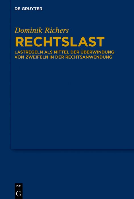 Rechtslast: Lastregeln als Mittel der Überwindung von Zweifeln in der Rechtsanwendung