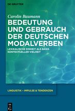 Bedeutung und Gebrauch der deutschen Modalverben: Lexikalische Einheit als Basis kontextueller Vielheit