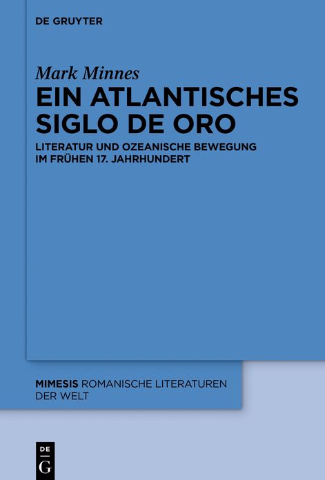 Ein atlantisches Siglo de Oro: Literatur und ozeanische Bewegung im fr#x000FC;hen 17. Jahrhundert
