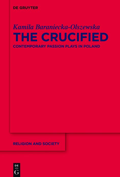 The Crucified: Contemporary Passion Plays in Poland