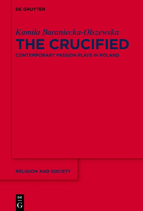 The Crucified: Contemporary Passion Plays in Poland