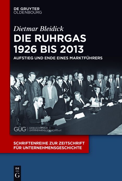 Die Ruhrgas 1926 bis 2013: Aufstieg und Ende eines Marktf?hrers