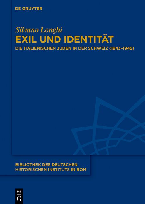 Exil und Identit#x000E4;t: Die italienischen Juden in der Schweiz (1943-1945)