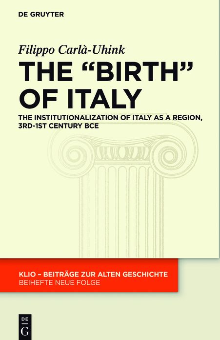The "Birth" of Italy: The Institutionalization of Italy as a Region, 3rd-1st Century BCE