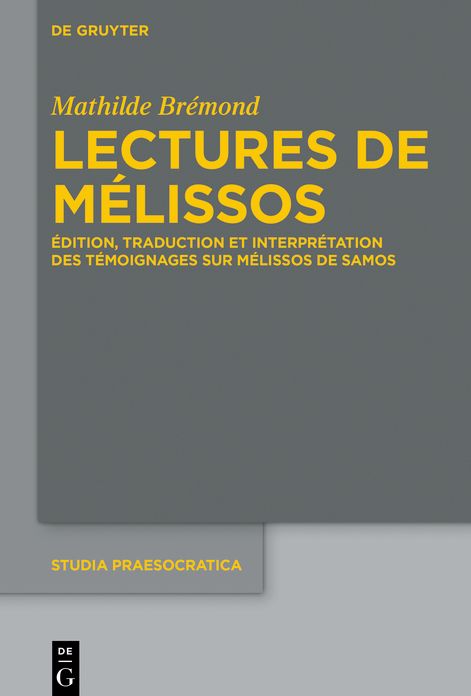 Lectures de M?lissos: ?dition, traduction et interpr?tation des t?moignages sur M?lissos de Samos