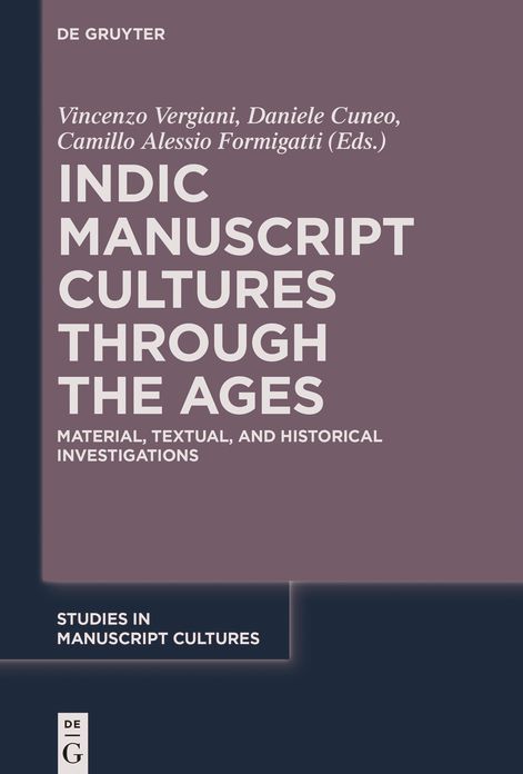 Indic Manuscript Cultures through the Ages: Material, Textual, and Historical Investigations