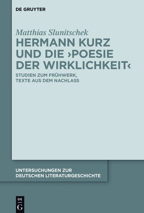 Hermann Kurz und die 'Poesie der Wirklichkeit': Studien zum Fruhwerk, Texte aus dem Nachlass