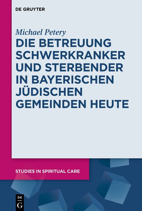 Die Betreuung Schwerkranker und Sterbender in Bayerischen J#x000FC;dischen Gemeinden heute