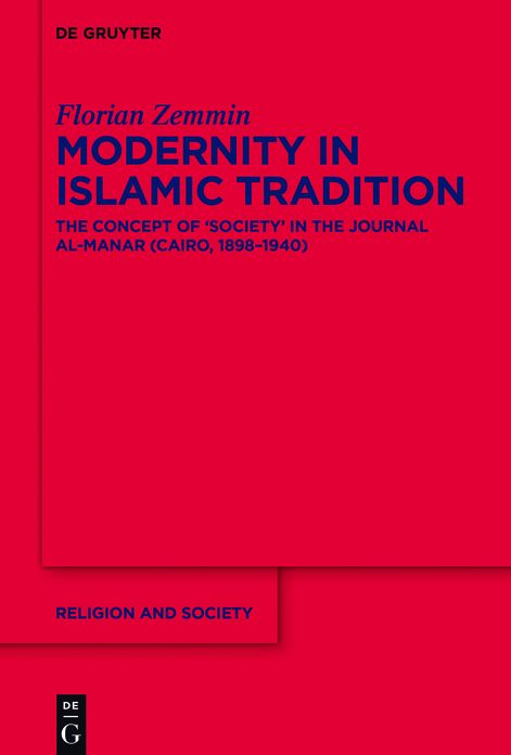 Modernity in Islamic Tradition: The Concept of 'society' in the Journal Al-Manar (Cairo, 1898-1940)