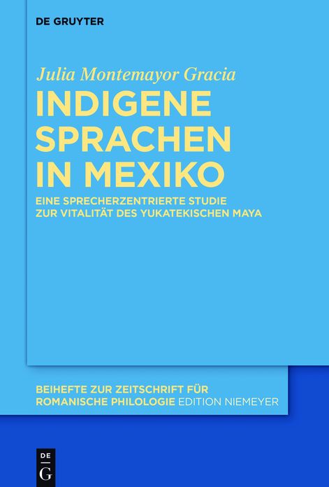 Indigene Sprachen in Mexiko: Eine sprecherzentrierte Studie zur Vitalitat des yukatekischen Maya