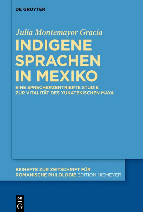 Indigene Sprachen in Mexiko: Eine sprecherzentrierte Studie zur Vitalit#x000E4;t des yukatekischen Maya