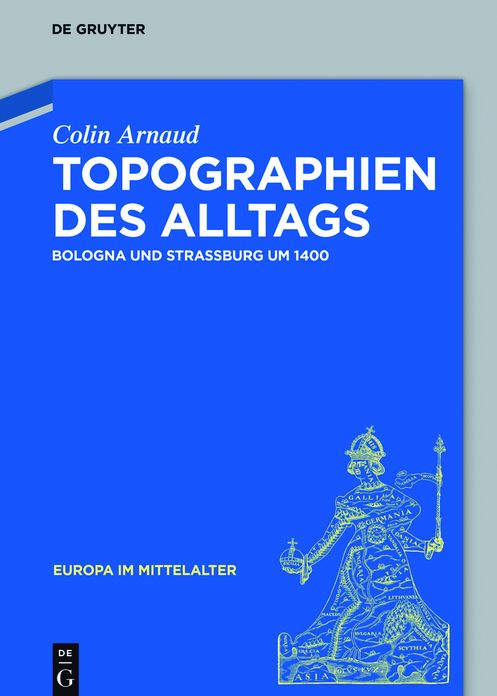 Topographien des Alltags: Bologna und Strassburg um 1400