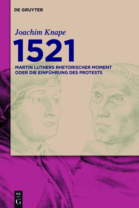 1521: Martin Luthers rhetorischer Moment oder Die Einf?hrung des Protests