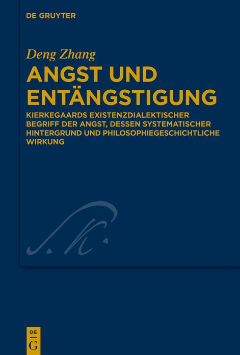 Angst und Entangstigung: Kierkegaards existenzdialektischer Begriff der Angst, dessen systematischer Hintergrund und philosophiegeschichtliche Wirkung