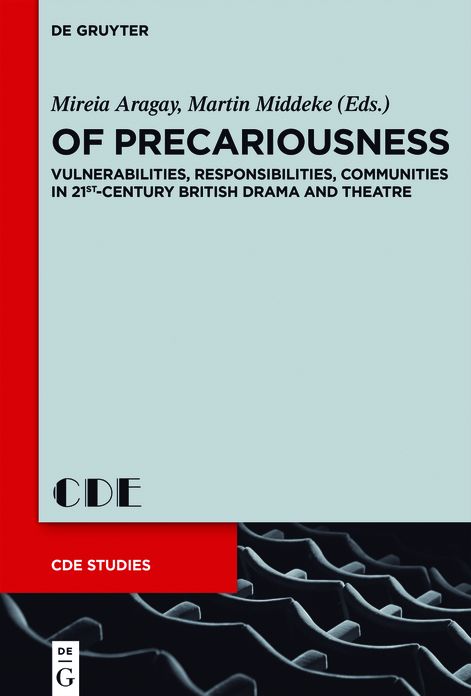 Of Precariousness: Vulnerabilities, Responsibilities, Communities in 21st-Century British Drama and Theatre