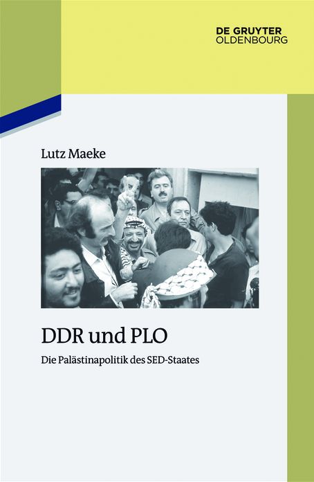 DDR und PLO: Die Palastinapolitik des SED-Staates