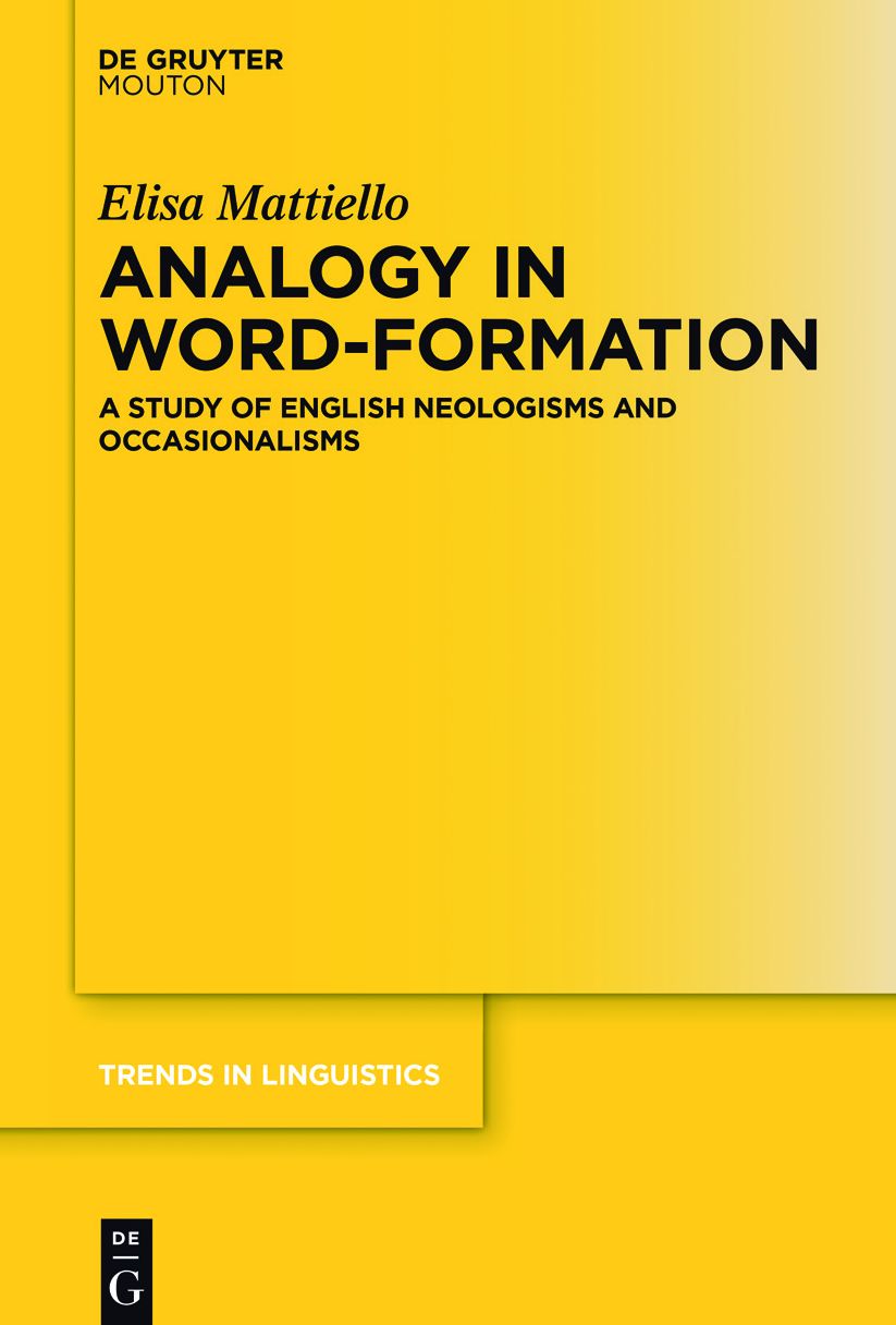 Analogy in Word-Formation: A Study of English Neologisms and Occasionalisms