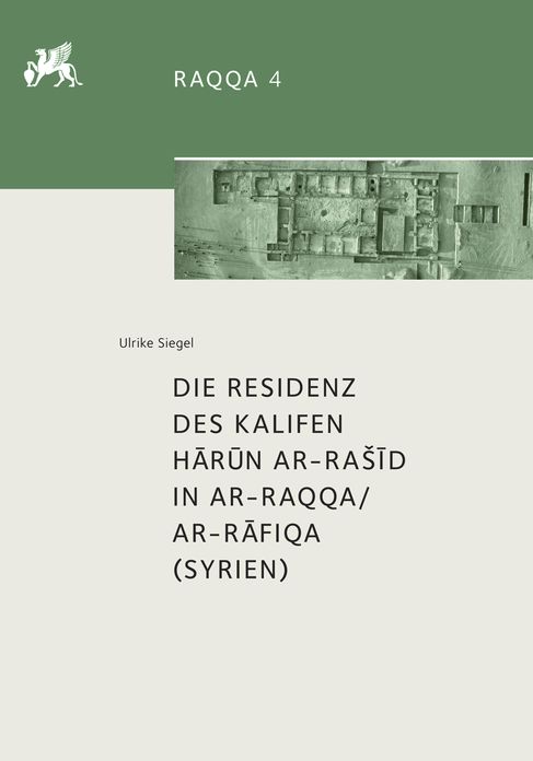 Die Residenz des Kalifen Harun ar-Rasid in ar-Raqqa/ar-Rafiqa (Syrien)