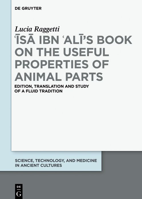 ??s? ibn ?Al?'s Book on the Useful Properties of Animal Parts: Edition, translation and study of a fluid tradition
