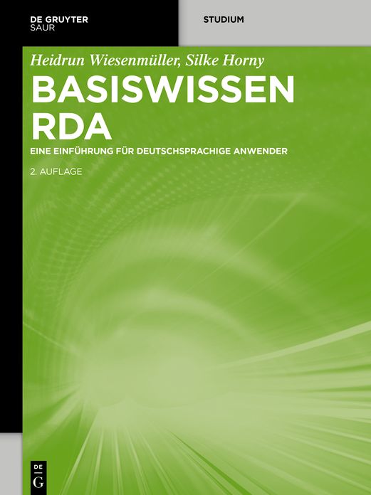 Basiswissen RDA: Eine Einf#x000FC;hrung f#x000FC;r deutschsprachige Anwender