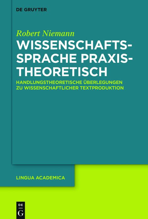 Wissenschaftssprache praxistheoretisch: Handlungstheoretische Uberlegungen zu wissenschaftlicher Textproduktion