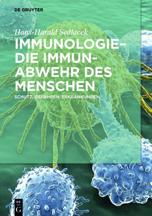 Immunologie - die Immunabwehr des Menschen: Schutz, Gefahren, Erkrankungen
