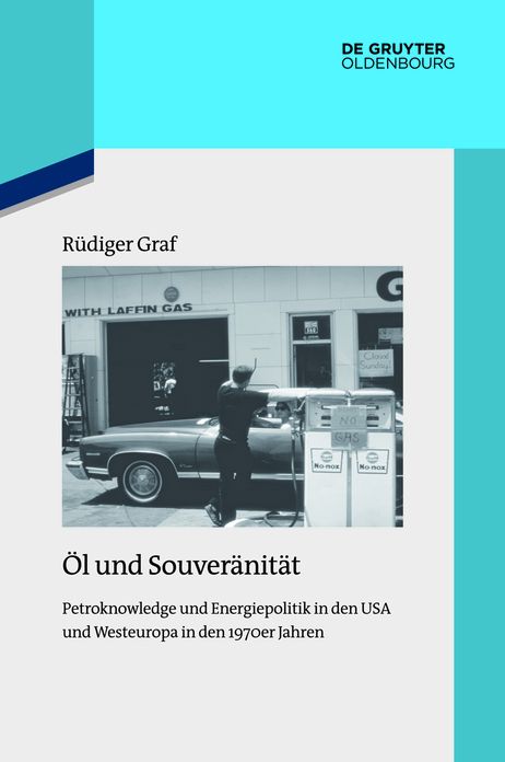 ?l und Souver?nit?t: Petroknowledge und Energiepolitik in den USA und Westeuropa in den 1970er Jahren
