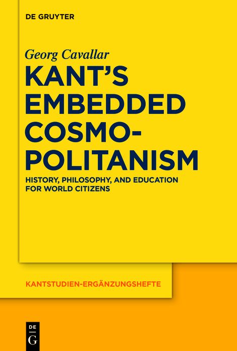 Kant?s Embedded Cosmopolitanism: History, Philosophy and Education for World Citizens