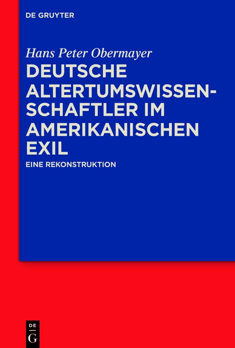 Deutsche Altertumswissenschaftler im amerikanischen Exil: Eine Rekonstruktion