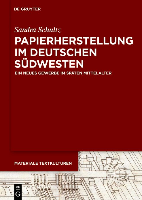 Papierherstellung Im Deutschen SÃ¯Â¿Â½dwesten: Ein Neues Gewerbe Im SpÃ¯Â¿Â½ten Mittelalter