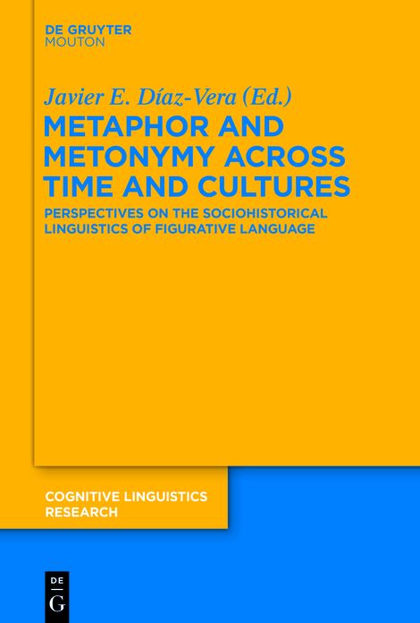 Metaphor and Metonymy across Time and Cultures: Perspectives on the Sociohistorical Linguistics of Figurative Language