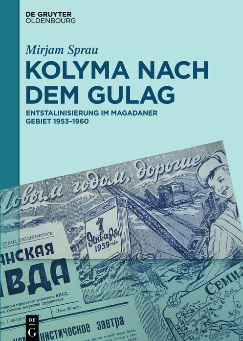 Kolyma nach dem GULAG: Entstalinisierung im Magadaner Gebiet 1953?1960