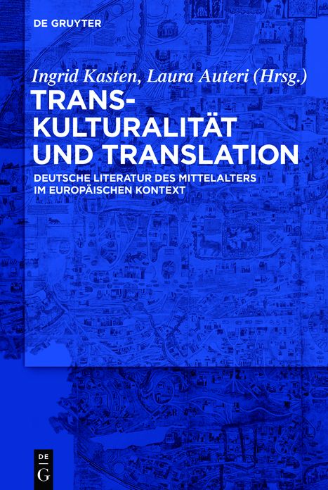 Transkulturalitat Und Translation: Deutsche Literatur Des Mittelalters Im Europaischen Kontext