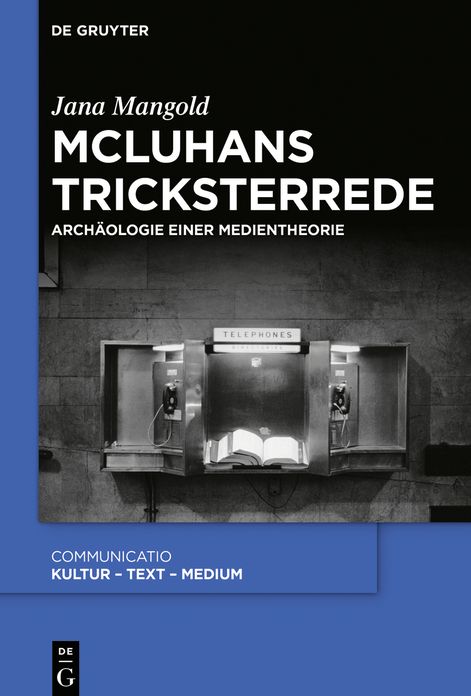 Formamcluhans Tricksterrede: Archï¿½ologie Einer Medientheorie