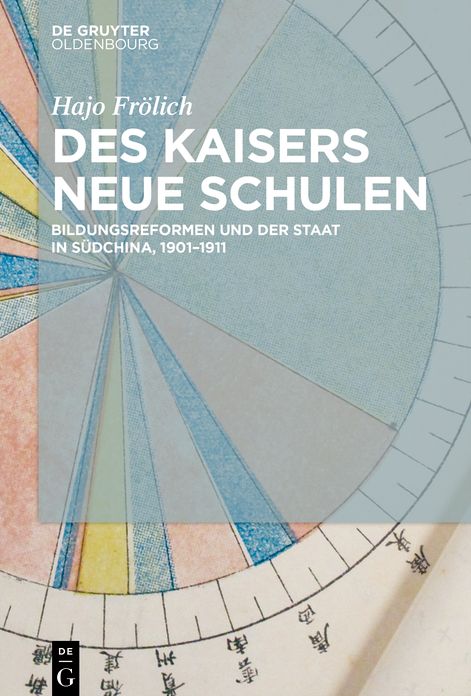 Des Kaisers neue Schulen: Bildungsreformen und der Staat in S#x000FC;dchina, 1901-1911