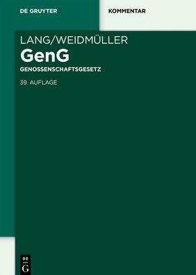 Lang/Weidmuller Genossenschaftsgesetz: Gesetz, betreffend die Erwerbs- und Wirtschaftsgenossenschaften. Mit Erlauterungen zum Umwandlungsgesetz und zur Europaischen Genossenschaft