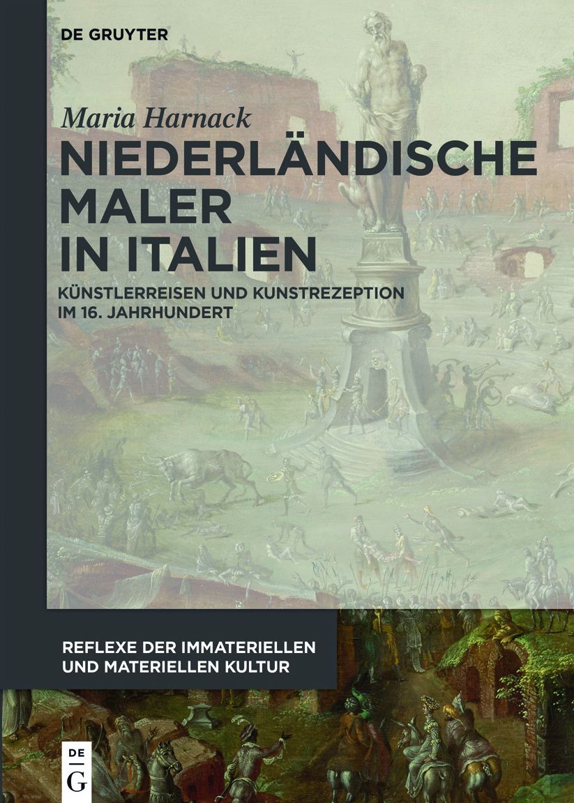 Niederl?ndische Maler in Italien: K?nstlerreisen und Kunstrezeption im 16. Jahrhundert