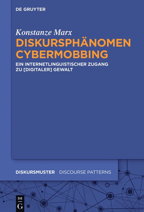 Diskursphanomen Cybermobbing: Ein Internetlinguistischer Zugang Zu [Digitaler] Gewalt
