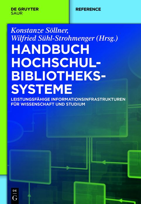Handbuch Hochschulbibliothekssysteme: Leistungsfahige Informationsinfrastrukturen fur Wissenschaft und Studium