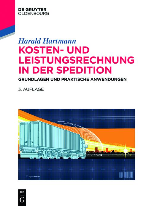 Kosten- und Leistungsrechnung in der Spedition: Grundlagen und praktische Anwendungen