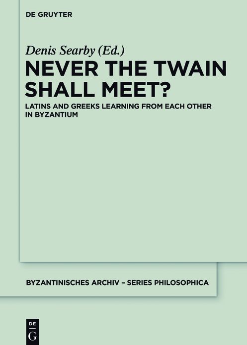 Never the Twain Shall Meet?: Latins and Greeks learning from each other in Byzantium
