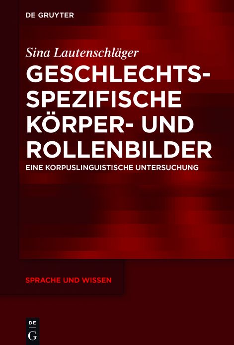 Geschlechtsspezifische Korper- Und Rollenbilder: Eine Korpuslinguistische Untersuchung