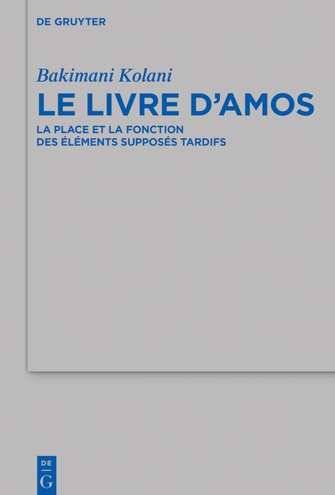 Le livre d?Amos: La place et la fonction des ?l?ments suppos?s tardifs