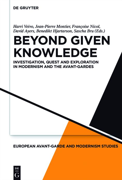 Beyond Given Knowledge: Investigation, Quest and Exploration in Modernism and the Avant-Gardes