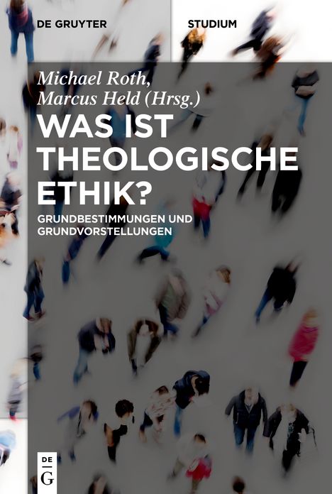 Was ist eine theologische Ethik?: Grundbestimmungen und Grundvorstellungen