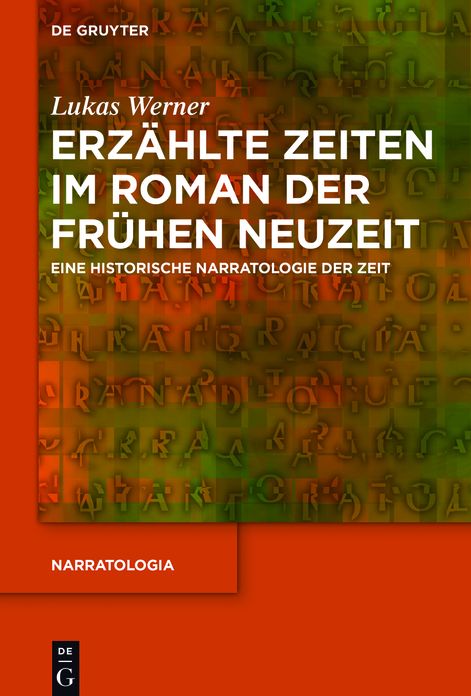 Erzahlte Zeiten Im Roman Der Fruhen Neuzeit: Eine Historische Narratologie Der Zeit