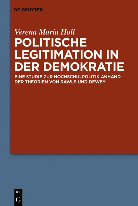 Politische Legitimation in der Demokratie: Eine Studie zur Hochschulpolitik anhand der Theorien von Rawls und Dewey