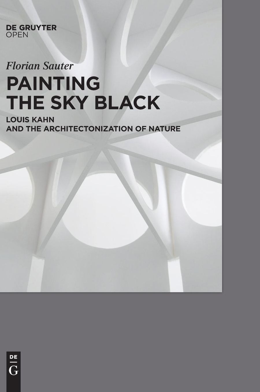 PAINTING THE SKY BLACK: Louis Kahn and the Architectonization of Nature