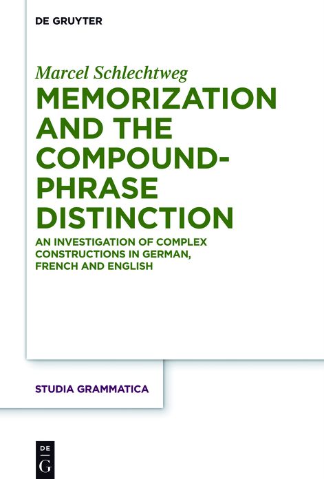 Memorization and the Compound-Phrase Distinction: An Investigation of Complex Constructions in German, French and English